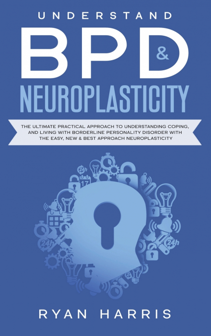 Understand BPD & Neuroplasticity