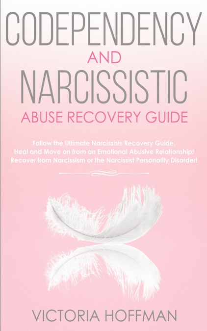 Codependency and Narcissistic Abuse Recovery Guide