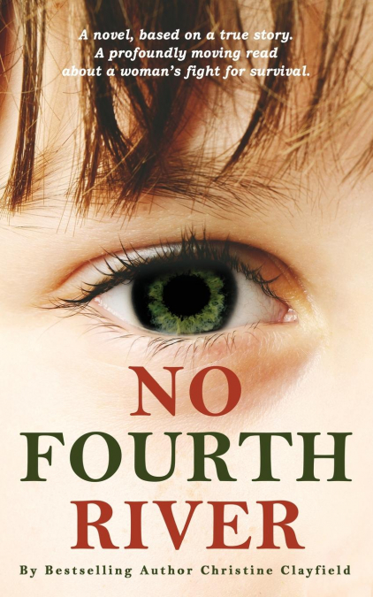 No Fourth River. A Novel Based on a True Story. A profoundly moving read about a woman’s fight for survival.