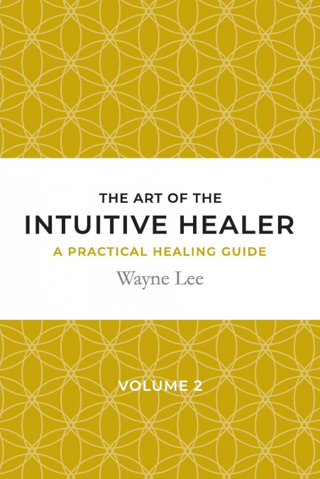 The art of the intuitive healer. Volume 2