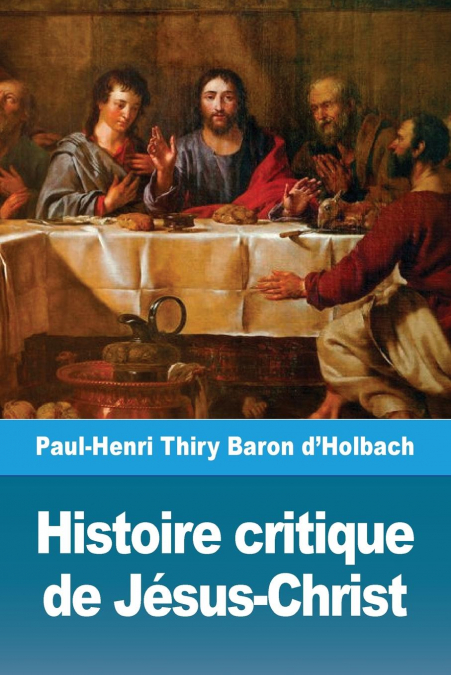 Histoire critique de Jésus-Christ