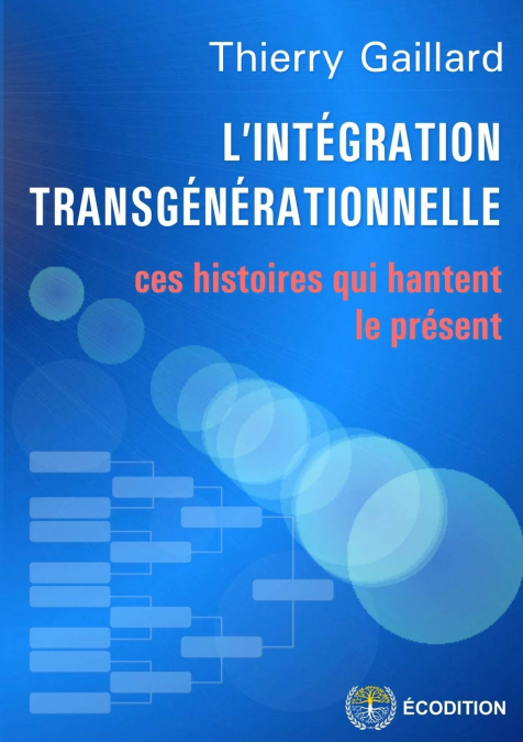 L’intégration transgénérationnelle - ces histoires qui hantent le présent