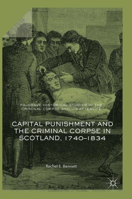 Capital Punishment and the Criminal Corpse in Scotland, 1740–1834