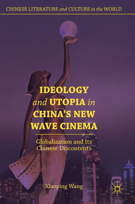 Ideology and Utopia in China’s New Wave Cinema