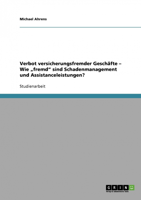 Verbot versicherungsfremder Geschäfte - Wie „fremd' sind Schadenmanagement und Assistanceleistungen?