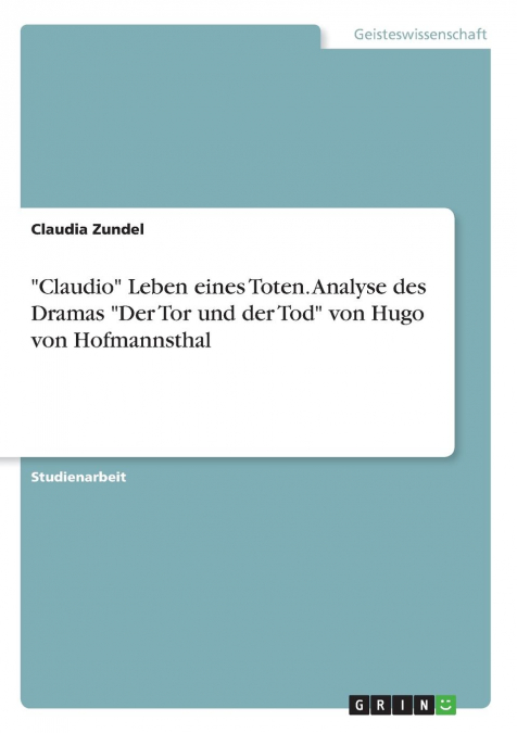 'Claudio' Leben eines Toten. Analyse des Dramas 'Der Tor und der Tod' von Hugo von Hofmannsthal