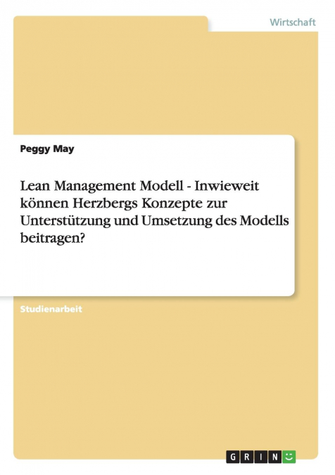 Lean Management Modell. Herzbergs Konzepte zur Unterstützung und Umsetzung
