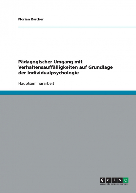 Pädagogischer Umgang mit Verhaltensauffälligkeiten auf Grundlage der Individualpsychologie