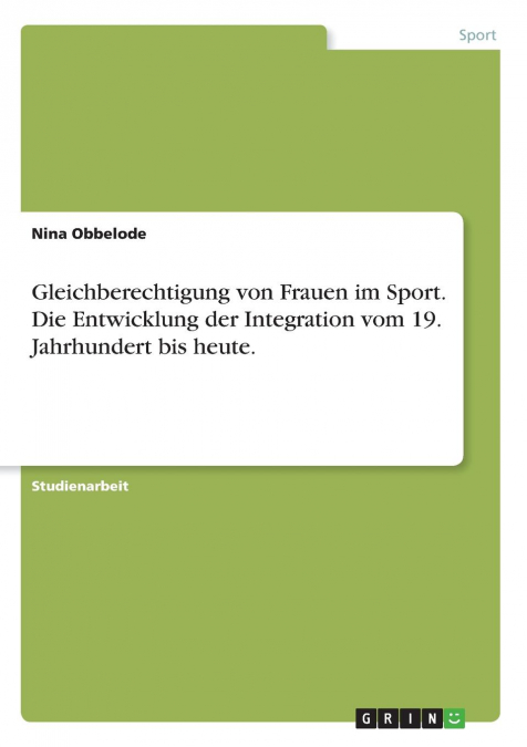 Gleichberechtigung von Frauen im Sport. Die Entwicklung der Integration vom 19. Jahrhundert bis heute.