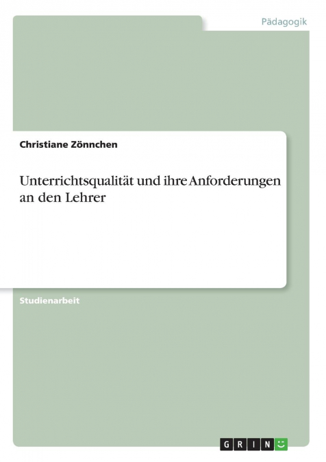 Unterrichtsqualität und ihre Anforderungen an den Lehrer
