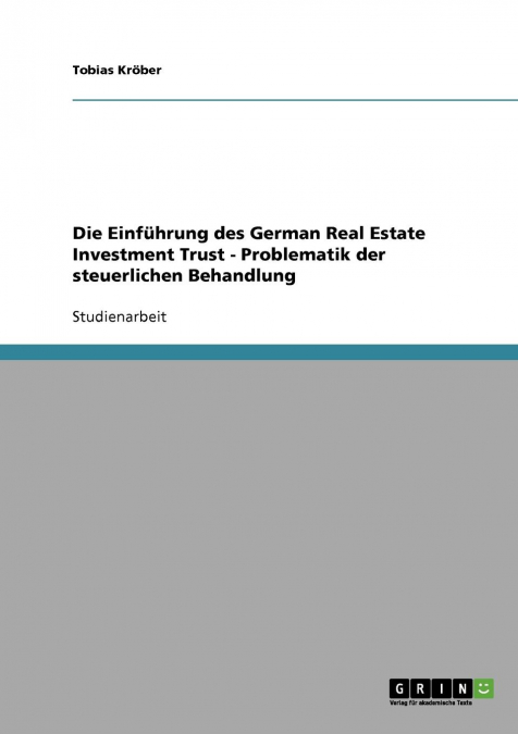 Die Einführung des German Real Estate Investment Trust - Problematik der steuerlichen Behandlung