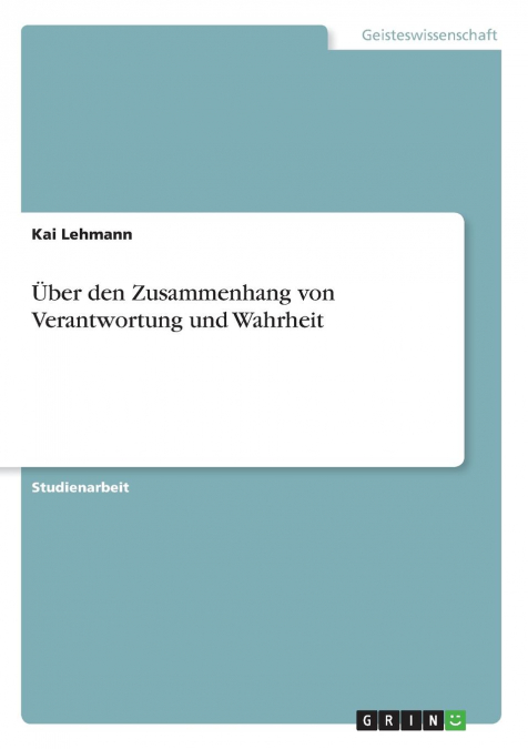Über den Zusammenhang von Verantwortung und Wahrheit