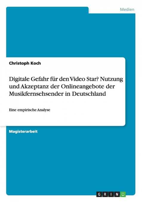 Digitale Gefahr für den Video Star? Nutzung und Akzeptanz der Onlineangebote der Musikfernsehsender in Deutschland