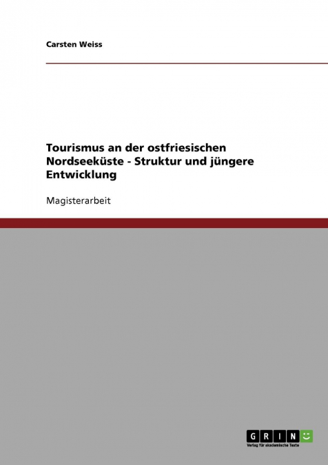 Tourismus an der ostfriesischen Nordseeküste - Struktur und jüngere Entwicklung