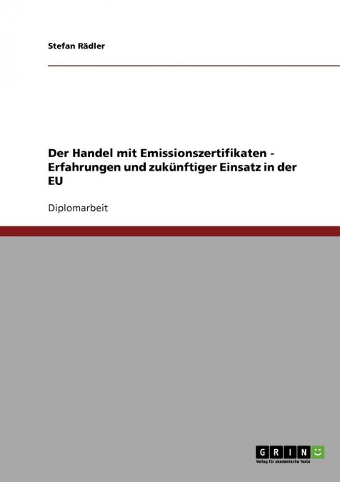 Der Handel mit Emissionszertifikaten - Erfahrungen und zukünftiger Einsatz in der EU