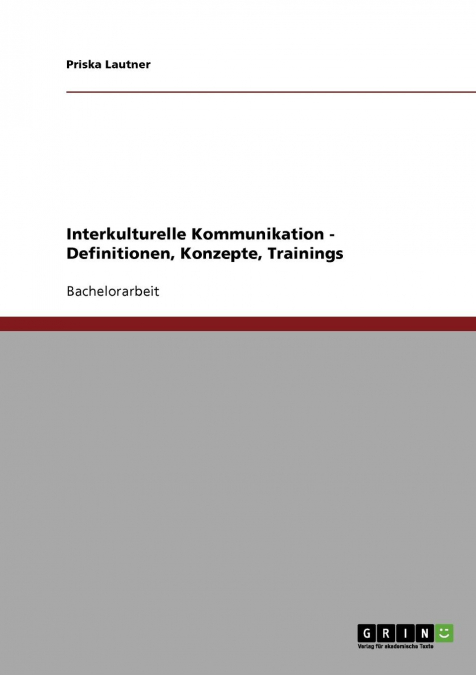Interkulturelle Kommunikation. Definitionen, Konzepte, Trainings