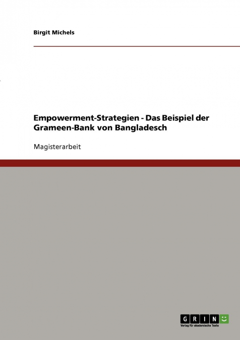 Empowerment-Strategien. Das Beispiel der Grameen-Bank von Bangladesch