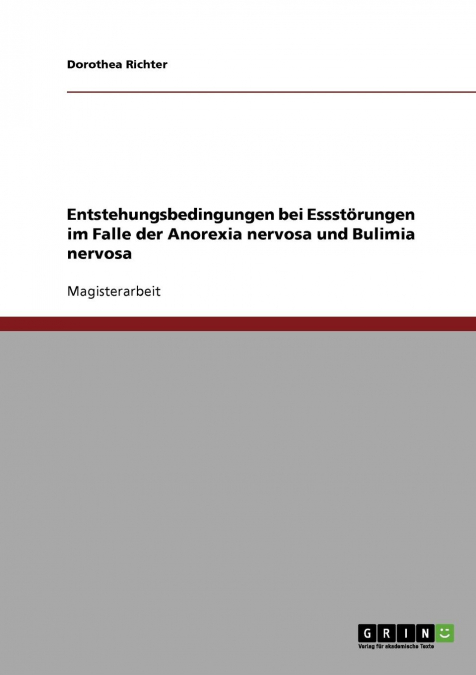 Entstehungsbedingungen bei Essstörungen bei Anorexia nervosa und Bulimia nervosa