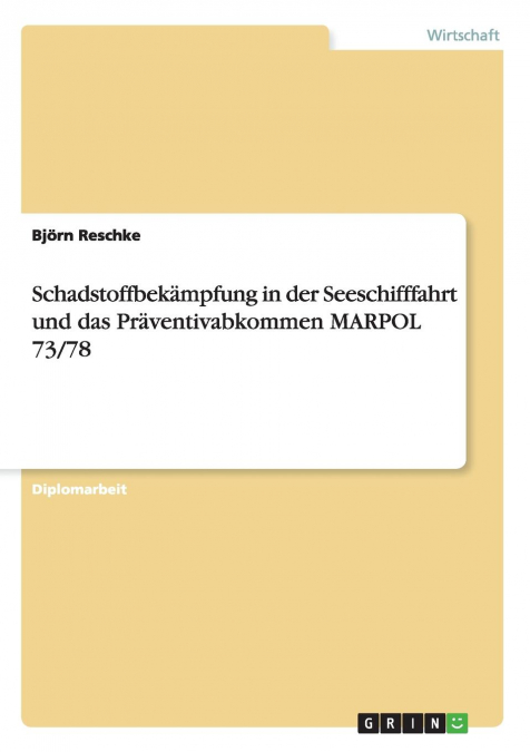 Schadstoffbekämpfung in der Seeschifffahrt und das Präventivabkommen MARPOL 73/78
