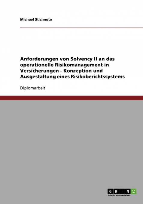 Anforderungen von Solvency II an das operationelle Risikomanagement in Versicherungen. Konzeption und Ausgestaltung eines Risikoberichtssystems