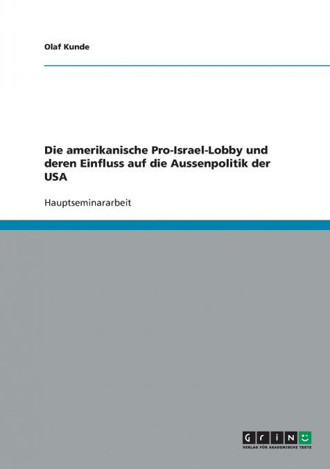 Die amerikanische Pro-Israel-Lobby und deren Einfluss auf die Aussenpolitik der USA