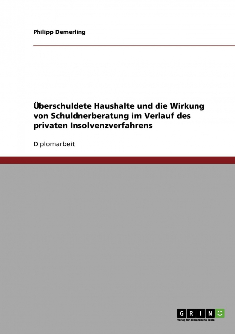 Überschuldete Haushalte und die Wirkung von Schuldnerberatung im Verlauf des privaten Insolvenzverfahrens