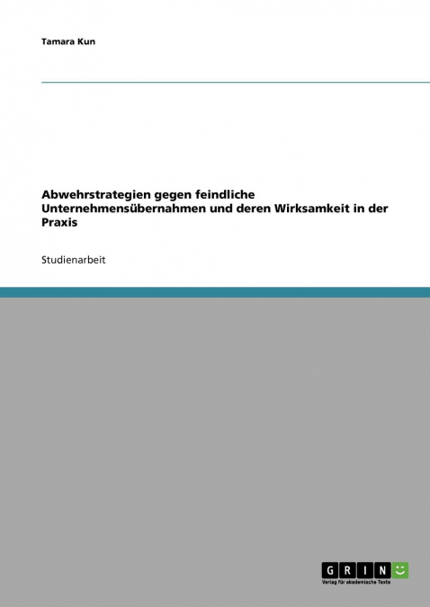 Mergers & Acquisitions. Abwehrstrategien gegen feindliche Unternehmensübernahmen und deren Wirksamkeit in der Praxis