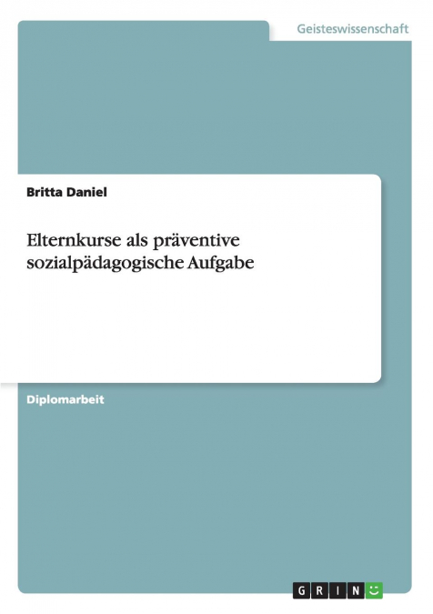 Elternkurse als präventive sozialpädagogische Aufgabe
