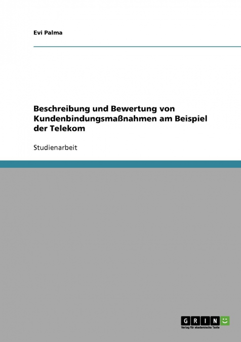 Beschreibung und Bewertung von Kundenbindungsmaßnahmen. Die Telekom (T-Com)