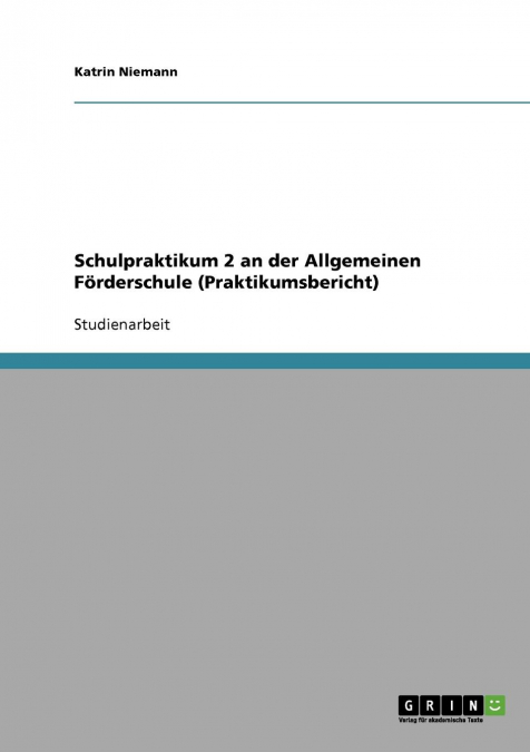 Schulpraktikum 2 an der Allgemeinen Förderschule (Praktikumsbericht)
