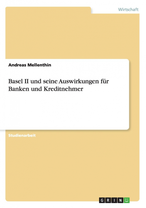 Basel II und seine Auswirkungen für Banken und Kreditnehmer