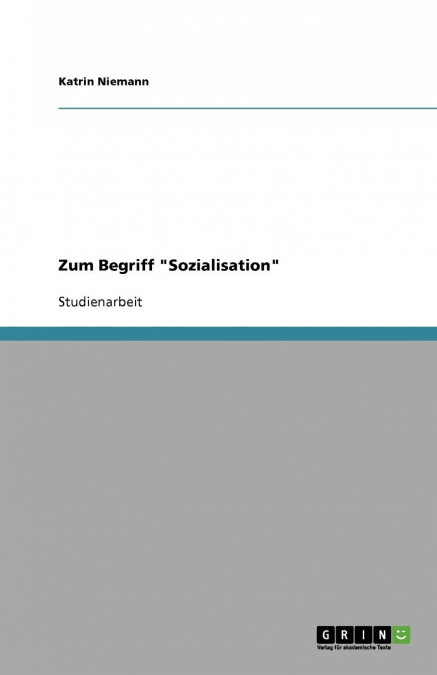 Zum Begriff 'Sozialisation'