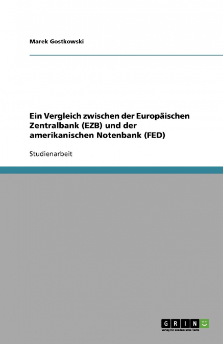 Die Europäischen Zentralbank (EZB) und die amerikanischen Notenbank (FED). Ein Vergleich