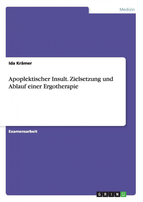 Apoplektischer Insult. Zielsetzung und Ablauf einer Ergotherapie