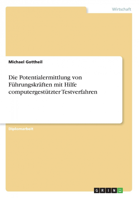 Die Potentialermittlung von Führungskräften mit Hilfe computergestützter Testverfahren