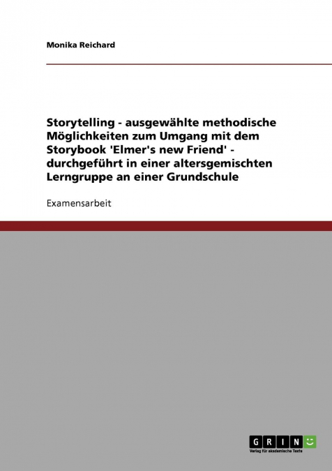 Storytelling in der Grundschule. Methodische Möglichkeiten zum Umgang mit dem Storybook 'Elmer's new Friend'