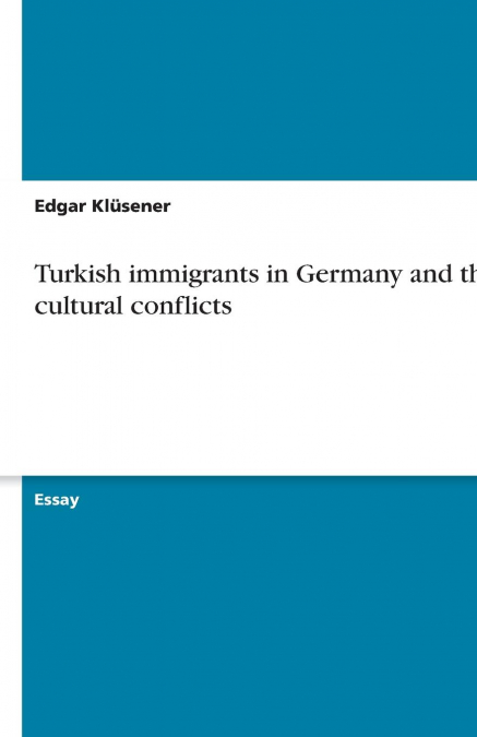 Turkish immigrants in Germany and their cultural conflicts