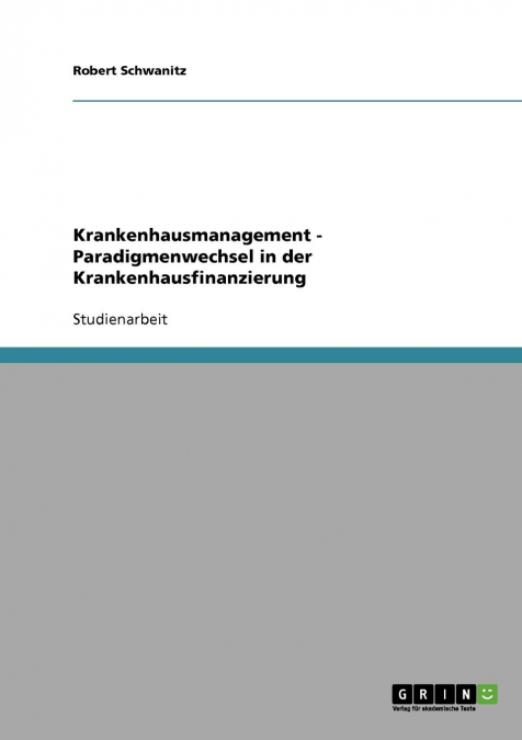 Krankenhausmanagement - Paradigmenwechsel in der Krankenhausfinanzierung