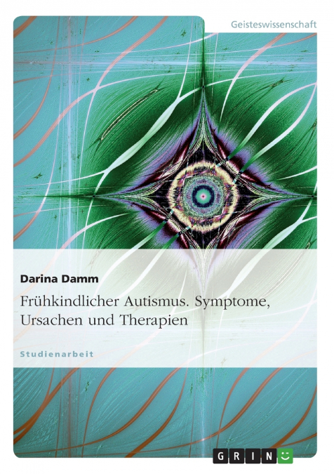 Frühkindlicher Autismus. Symptome, Ursachen und Therapien