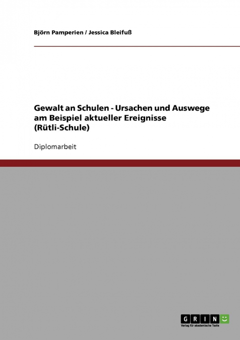 Gewalt an Schulen. Ursachen und Auswege am Beispiel aktueller Ereignisse