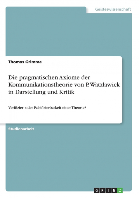 Die pragmatischen Axiome der Kommunikationstheorie von P. Watzlawick in Darstellung und Kritik