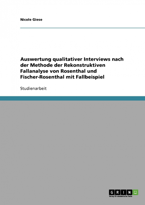Die Auswertung qualitativer Interviews nach der Rekonstruktiven Fallanalyse (Rosenthal / Fischer-Rosenthal)