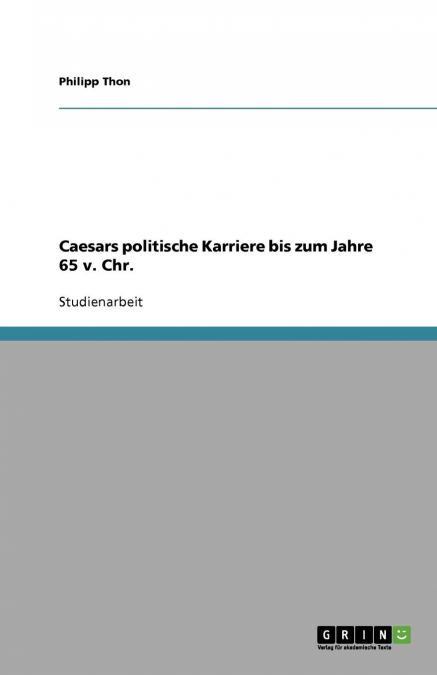 Caesars politische Karriere bis zum Jahre 65 v. Chr.