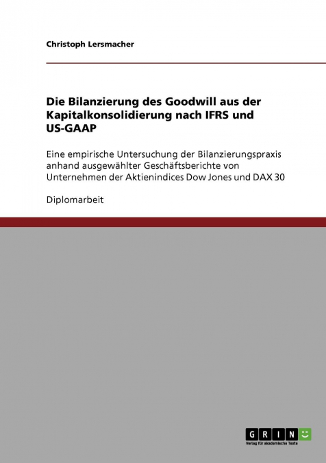Die Bilanzierung des Goodwill aus der Kapitalkonsolidierung nach IFRS und US-GAAP