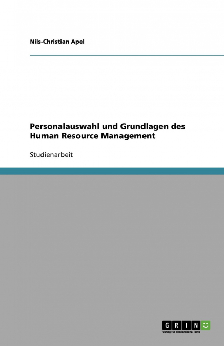Personalauswahl und Grundlagen des Human Resource Management (HRM)
