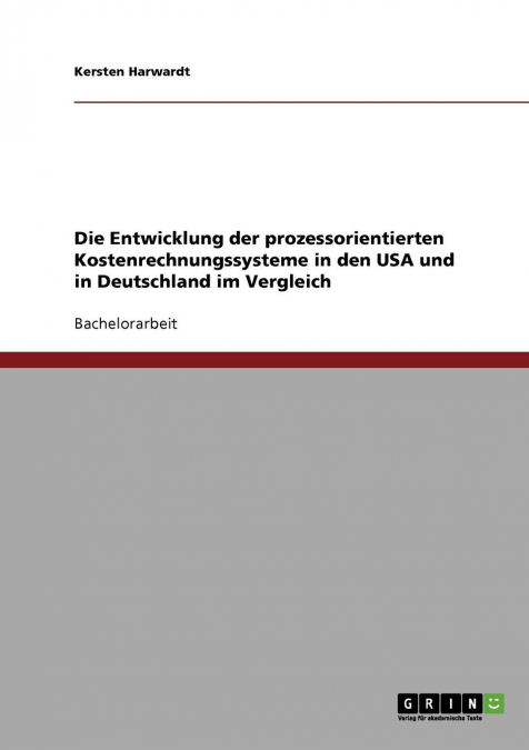 Die Entwicklung der prozessorientierten Kostenrechnungssysteme in den USA und in Deutschland