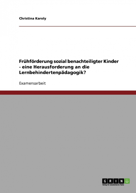 Frühförderung sozial benachteiligter Kinder. Eine Herausforderung an die Lernbehindertenpädagogik?