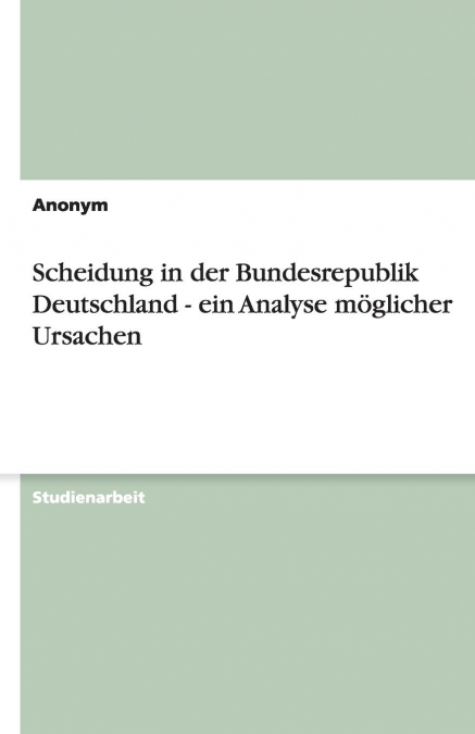 Scheidung in der Bundesrepublik Deutschland - ein Analyse möglicher Ursachen