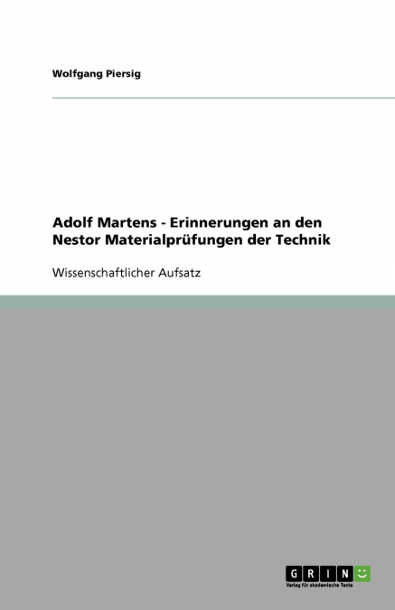 Adolf Martens - Erinnerungen an den Nestor Materialprüfungen der Technik