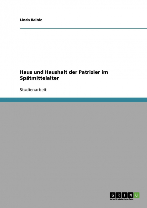 Haus und Haushalt der Patrizier im Spätmittelalter